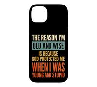 Custodia per iPhone 14 Plus The Reason I'm Old And Wise Is Because God Protected Me