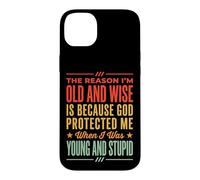 Custodia per iPhone 14 Plus The Reason I'm Old And Wise Is Because God Protected Me