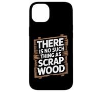 Custodia per iPhone 14 Plus There Is No Such Thing As Scrap Wood Falegname Legno