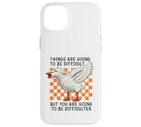 Custodia per iPhone 14 Plus Things are Going to be Difficult Funny Silly Goose Meme Pun