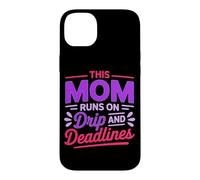 Custodia per iPhone 14 Plus THIS MOM RUNS ON DRIP AND DEADLINES