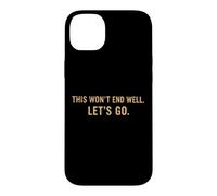Custodia per iPhone 14 Plus This Won't End Well Let's Go Funny Citazione