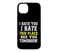 Custodia per iPhone 14 Plus Ti odio odio questo posto/Divertente design da lavoratore riluttante