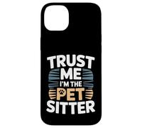 Custodia per iPhone 14 Plus Trust Me I'm The Pet Sitter divertente pet sitter