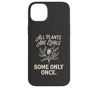 Custodia per iPhone 14 Plus Tutte le piante sono commestibili alcune solo una volta botanica umorismo oscuro 1