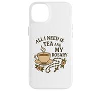Custodia per iPhone 14 Plus Tutto ciò di cui ho bisogno è il tè e il mio rosario