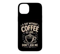 Custodia per iPhone 14 Plus Un giorno senza caffè è come non chiedermi caffè umorismo