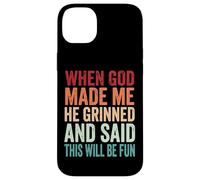 Custodia per iPhone 14 Plus When God Made Me He Grinned And Said This Will Be Fun
