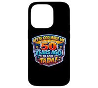 Custodia per iPhone 14 Pro After God Made Me 50 Years Ago He Said Tada 50th Birthday