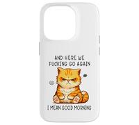 Custodia per iPhone 14 Pro And Here We Go Again Good Morning Angry Cat Meme Coworkers