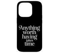 Custodia per iPhone 14 Pro Anything Worth Having Takes Time Patience Discipline -