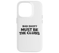 Custodia per iPhone 14 Pro Bad Shot Must Be the Club Weekend Golfers Apparel Golf Joke