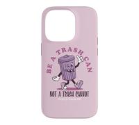 Custodia per iPhone 14 Pro Be a Trash Can not a Trash Cannot