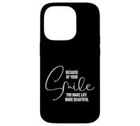 Custodia per iPhone 14 Pro Because of Your Smile Life is More Beautiful Inspirational