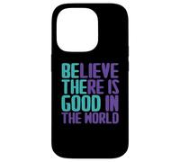 Custodia per iPhone 14 Pro Believe There Is Good In the World Sign Good Believe Citazioni