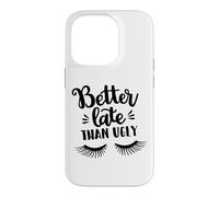 Custodia per iPhone 14 Pro Better Late Than Ugly Funny Make Up Divertente Detto Divertente