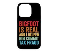Custodia per iPhone 14 Pro Bigfoot Is Real And I Helped Him Commit Tax Fraud Sasquatch