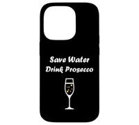 Custodia per iPhone 14 Pro Champagne Funny drink Prosecco Save water drink Prosecco