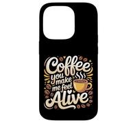 Custodia per iPhone 14 Pro Coffee You Make Me Feel Alive Caffeine Lover Morning |-