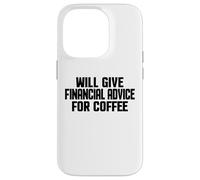 Custodia per iPhone 14 Pro Consulente finanziario, Divertente dare consigli finanziari per il caffè