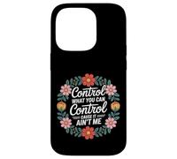 Custodia per iPhone 14 Pro Control What You Can Control Cause It Ain't Me -