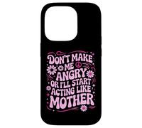 Custodia per iPhone 14 Pro Design divertente con scritta "Don't Make Me Angry Or I'll Act Like My Mother"