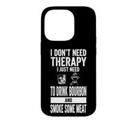 Custodia per iPhone 14 Pro Detto divertente "Non ho bisogno di terapia", basta Bourbon e Smoke