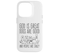 Custodia per iPhone 14 Pro Dio è grande, i cani sono bravi e le persone sono pazze amanti dei cani