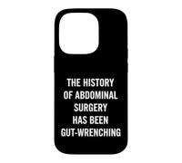 Custodia per iPhone 14 Pro Divertente dire che la storia della chirurgia addominale è stata intestinale