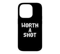 Custodia per iPhone 14 Pro Divertente Worth A Shot Messaggi di testo divertenti Citazioni umoristiche divertenti