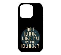 Custodia per iPhone 14 Pro Do I Look Like I'm on the Clock? Funny Work Attitude Retro