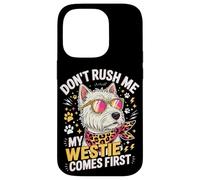 Custodia per iPhone 14 Pro Don't Rush Me My Westie Comes First