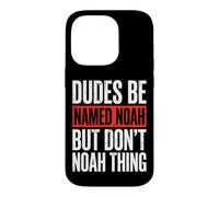 Custodia per iPhone 14 Pro Dudes Be Named Noah But Don't Noah Thing
