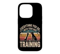 Custodia per iPhone 14 Pro Everything You Do With Your Dog Is Training