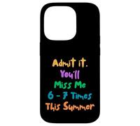 Custodia per iPhone 14 Pro Funny Admit It You'll Miss 6-7 Times This Summer Last Day