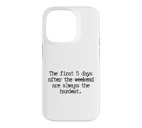 Custodia per iPhone 14 Pro Funny First 5 Days After Weekend Sempre il lunedì più difficile