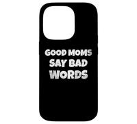 Custodia per iPhone 14 Pro Funny Quote Good Moms Say Bad Words
