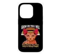 Custodia per iPhone 14 Pro Grow On You I Will Sphynx Cat Lo dicono sempre