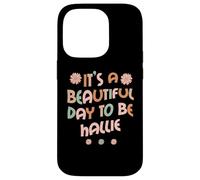 Custodia per iPhone 14 Pro HALLIE Personalized Name It's A Beautiful Day To Be HALLIE