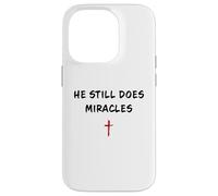 Custodia per iPhone 14 Pro He STILL Does Miracles - Christian Faith Motivation Reminder