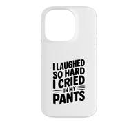 Custodia per iPhone 14 Pro Ho riso così forte che ho pianto nei miei pantaloni