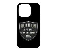 Custodia per iPhone 14 Pro Hold On Let Me Overthink This Funny Overthinker Joke Citazione