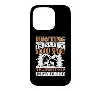 Custodia per iPhone 14 Pro Hunting Is Not A Blood Sport Hunter Life Adventure Nature