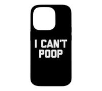 Custodia per iPhone 14 Pro I Can't Poop - Funny Saying Sarcastic Pooping Novelty Poop