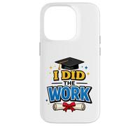 Custodia per iPhone 14 Pro I Did The Work Graduation Cap Proud Graduate Design Tee
