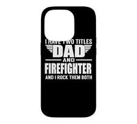 Custodia per iPhone 14 Pro I Have Two Titles Dad And Firefighter Funny Father