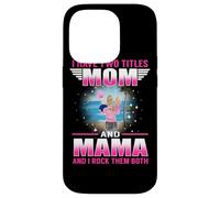 Custodia per iPhone 14 Pro I Have Two Titles Mom And Mama for Mothers Day