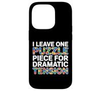 Custodia per iPhone 14 Pro I LEAVE ONE PUZZLE PIECE FOR DRAMATIC TENSION