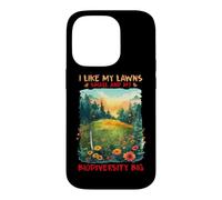 Custodia per iPhone 14 Pro I LIKE MY LAWNS SMALL AND MY BIODIVERSITY BIG