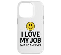 Custodia per iPhone 14 Pro I Love My Job Said No One Ever Funny Office Humor apparel